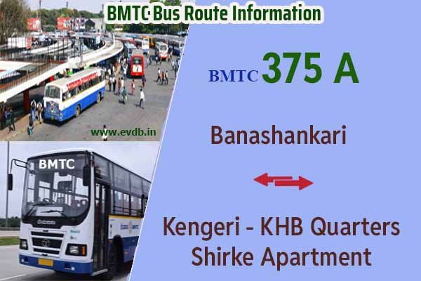 BMTC 375A - Banashankari to Kengeri KHB Quarters Shirke Apartment, Kengeri KHB Quarters Shirke Apartment to Banashankari Bus Route Information