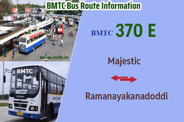 BMTC 370E - Kempegowda Bus Station Majestic to Ramanayakanadoddi, Ramanayakanadoddi to Majestic Bus Route Information