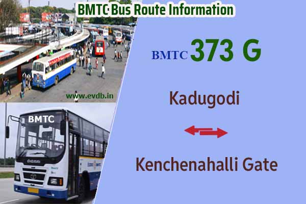 BMTC 373G - Kenchenahalli Gate to Kadugodi, Kadugodi to Kenchenahalli Gate Bus Route Information