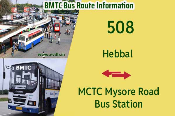 BMTC 508 - Hebbal to MCTC Mysore Road Bus Station, MCTC Mysore Road Bus Station to Hebbal Bus Route Information