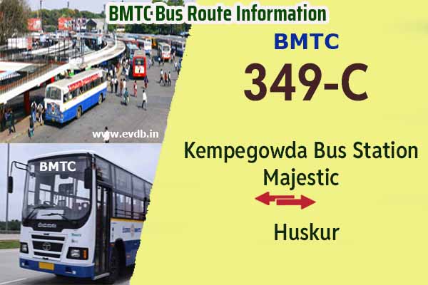 BMTC 349C - Kempegowda Bus Station Majestic to Huskur , Huskur to Majestic Bus Route Information