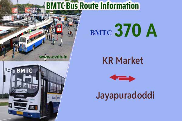 BMTC 370A - KR Market to Jayapuradoddi, Jayapuradoddi to KR Market Bus Route Information