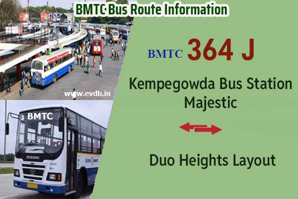 BMTC 364J - Kempegowda Bus Station Majestic to Duo Heights Layout, Duo Heights Layout to Majestic Bus Route Information