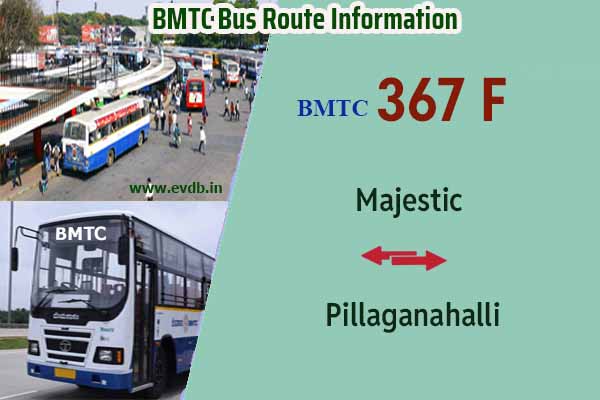 BMTC 367F - Kempegowda Bus Station Majestic to Pillaganahalli, Pillaganahalli to Majestic Bus Route Information