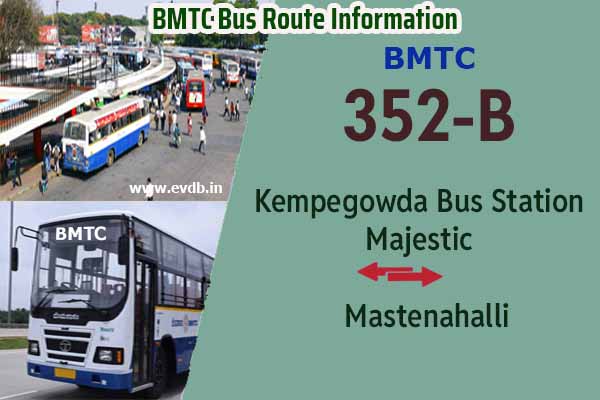 BMTC 352B - Kempegowda Bus Station Majestic to Mastenahalli, Mastenahalli to Majestic Bus Route Information