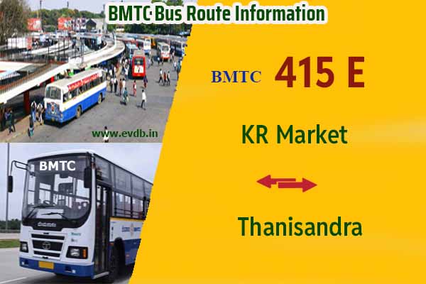 BMTC 415E - KR Market to Thanisandra, Thanisandra to KR Market Bus Route Information