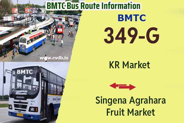 BMTC 349G - KR Market to Singena Agrahara Fruit Market, Singena Agrahara Fruit Market to KR Market Bus Route Information