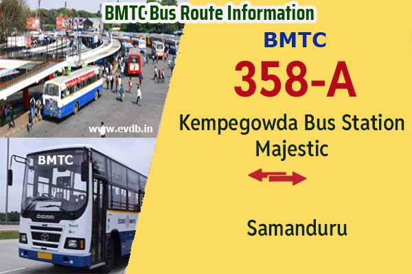 BMTC 358A - Kempegowda Bus Station Majestic to Samanduru, Samanduru to Majestic Bus Route Information