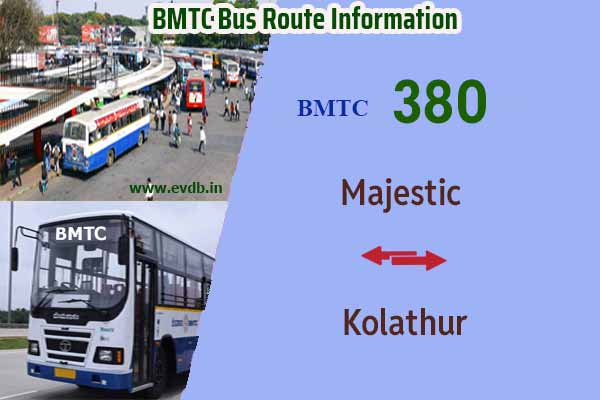 BMTC 380 - Kempegowda Bus Station Majestic to Kolathur, Kolathur to Majestic Bus Route Information