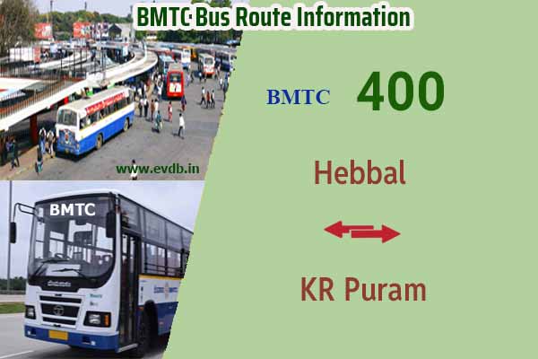 BMTC 400 - Hebbal to KR Puram, KR Puram to Hebbal Bus Route Information