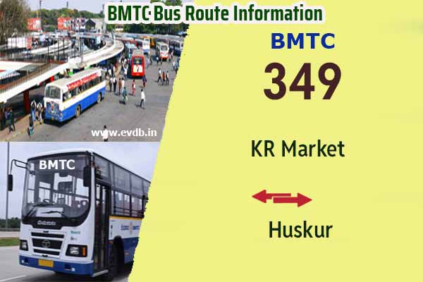 BMTC 349 - KR Market to Huskur , Huskur to KR Market Bus Route Information