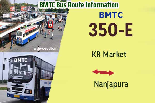 BMTC 350E - KR Market to Nanjapura, Nanjapura to KR Market Bus Route Information