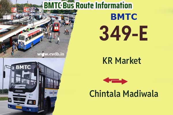 BMTC 349E - KR Market to Chintala Madiwala, Chintala Madiwala to KR Market Bus Route Information