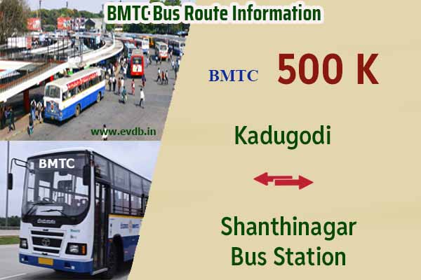 BMTC 500K - Shanthinagar Bus Station to Kadugodi, Kadugodi to Shanthinagar Bus Station Bus Route Information