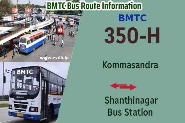 BMTC 350H - Shanthinagar Bus Station to Kommasandra , Kommasandra to Shanthinagar Bus Station Bus Route Information