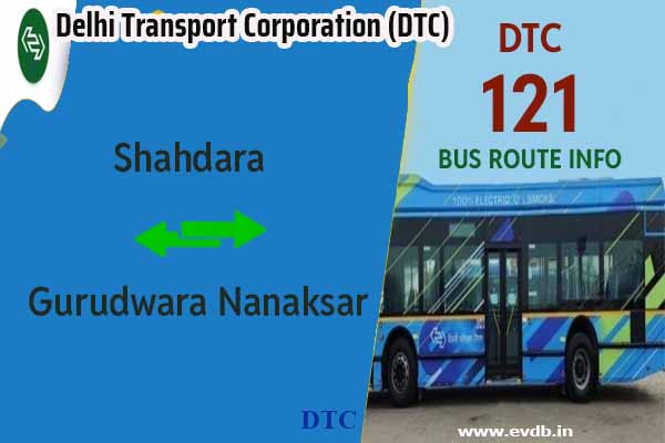 DTC 121 - Shahdara to Gurudwara Nanaksar Bus Route Information