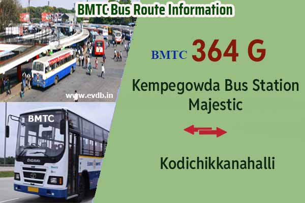 BMTC 364G - Kempegowda Bus Station Majestic to Kodichikkanahalli, Kodichikkanahalli to Majestic Bus Route Information