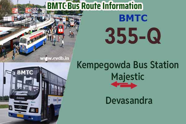 BMTC 355Q - Kempegowda Bus Station Majestic to Devasandra, Devasandra to Majestic Bus Route Information