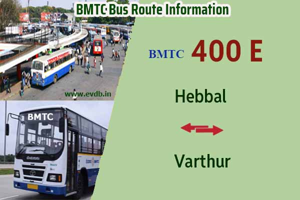 BMTC 400E - Hebbal to Varthur, Varthur to Hebbal Bus Route Information