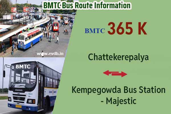 BMTC 365K - Kempegowda Bus Station Majestic to Chattekerepalya, Chattekerepalya to Majestic Bus Route Information