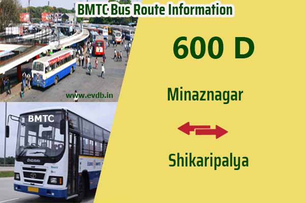 BMTC 600D - Minaznagar to Shikaripalya, Shikaripalya to Minaznagar Bus Route Information