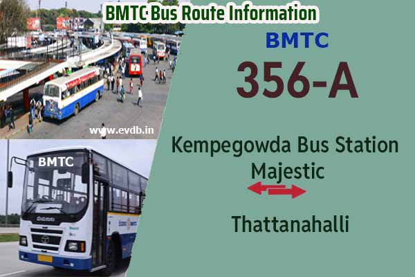 BMTC 356A - Kempegowda Bus Station Majestic to Thattanahalli, Thattanahalli to Majestic Bus Route Information