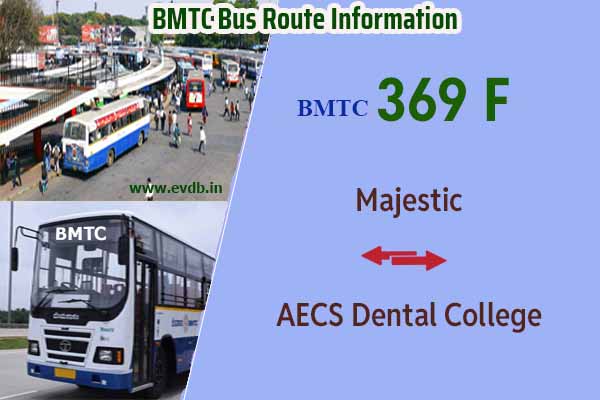 BMTC 369F - Kempegowda Bus Station Majestic to AECS Dental College, AECS Dental College to Majestic Bus Route Information