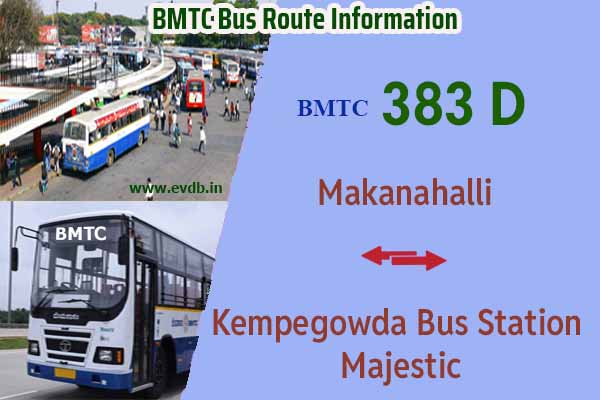 BMTC 383D - Kempegowda Bus Station Majestic to Makanahalli, Makanahalli to Majestic Bus Route Information