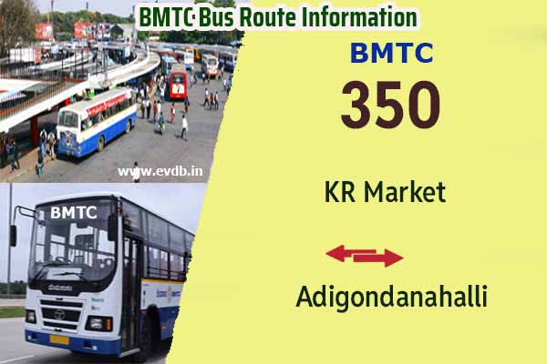 BMTC 350 - KR Market to Adigondanahalli, Adigondanahalli to KR Market Bus Route Information