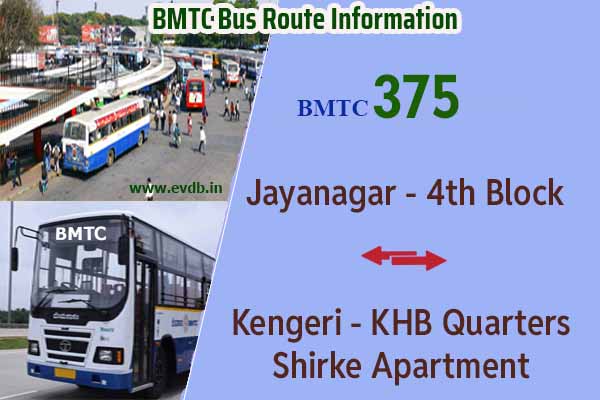 BMTC 375 - Jayanagar 4th Block to Kengeri KHB Quarters Shirke Apartment, Kengeri KHB Quarters Shirke Apartment to Jayanagar 4th Block Bus Route Information