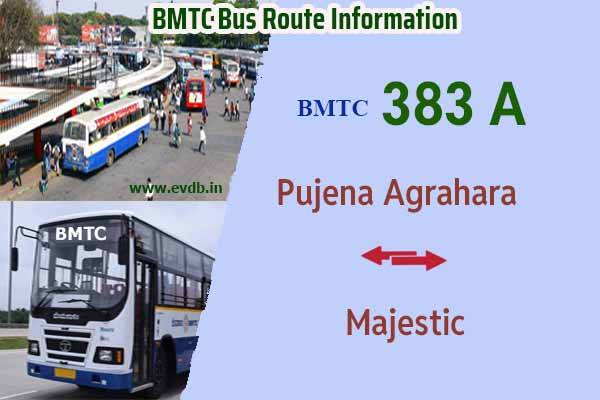 BMTC 383A - Kempegowda Bus Station Majestic to Pujena Agrahara, Pujena Agrahara to Majestic Bus Route Information